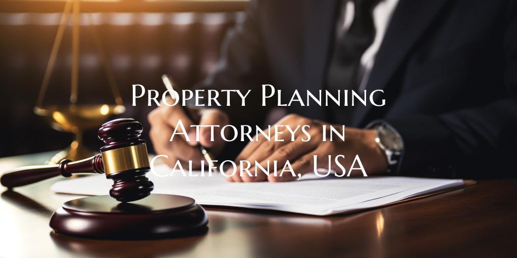 Property Planning Attorneys in California, USA