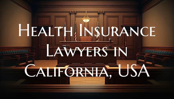 Health Insurance Lawyers in California, USA